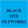 BLACK SITE NETWORKS