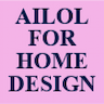 AILOL FOR HOME DESIGN